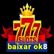 baixar ok8